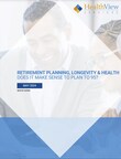 Retirement Planning, Longevity &amp; Health: Does it Make Sense to Plan to 95?